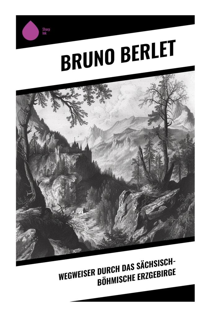 Produktbild: Wegweiser durch das sächsisch-böhmische Erzgebirge | Bruno Berlet