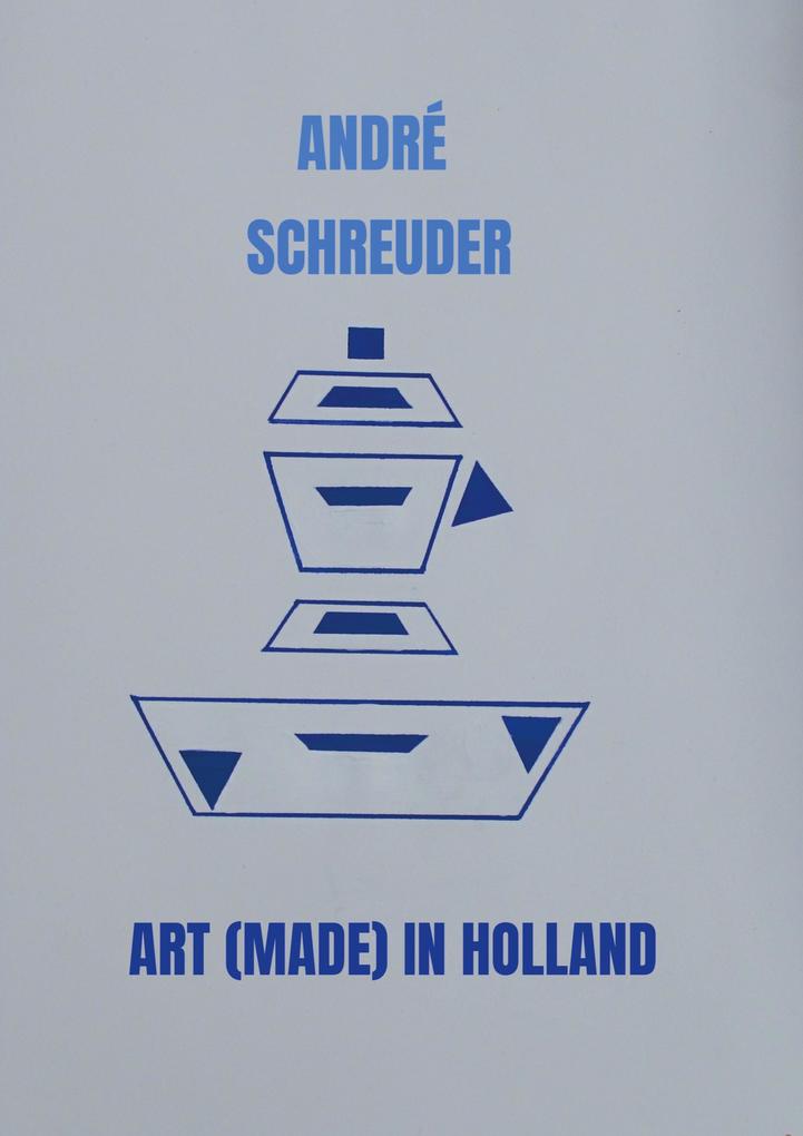 Produktbild: Art (Made) in Holland | André Schreuder
