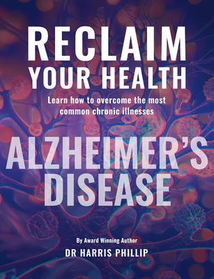 Produktbild: RECLAIM YOUR HEALTH - ALZHEIMER'S DISEASE | Harris E. Phillip