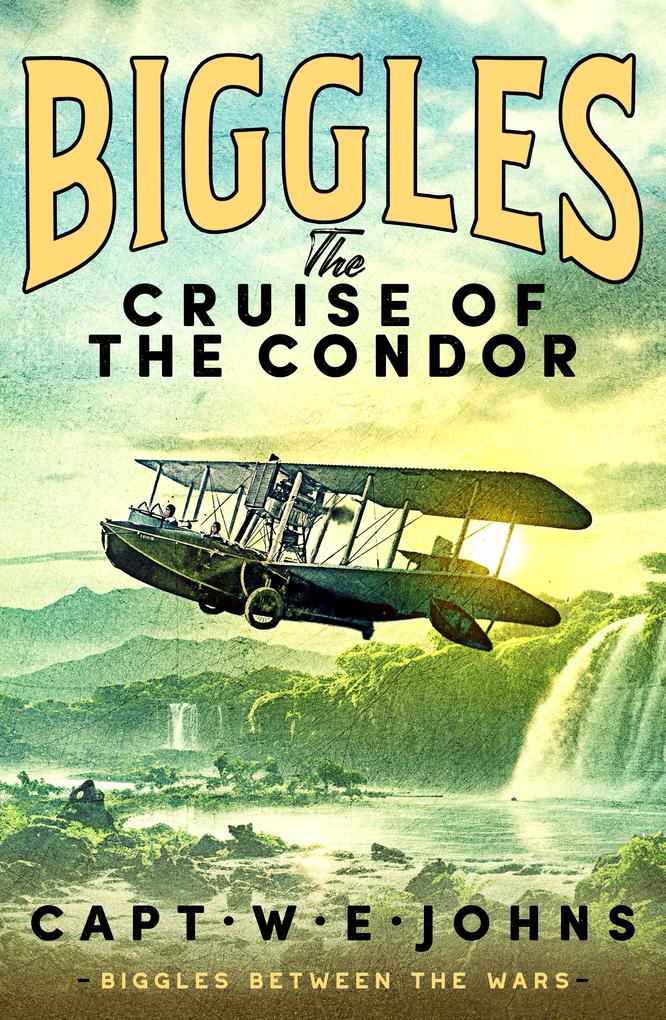 Produktbild: Biggles: The Cruise of the Condor | Captain W. E. Johns