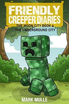 Produktbild: The Friendly Creeper Diaries: The Moon City (Book 4) | Mark Mulle