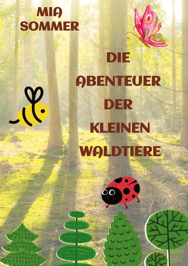 Produktbild: Die Abenteuer der kleinen Waldtiere | Mia Sommer