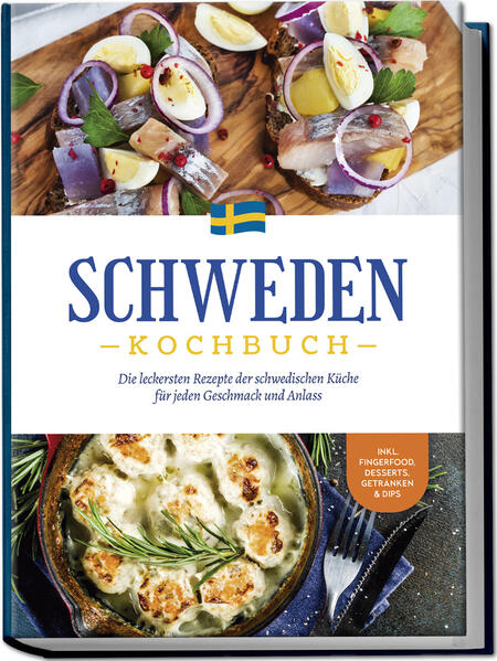 Produktbild: Schweden Kochbuch: Die leckersten Rezepte der schwedischen Küche für jeden Geschmack und Anlass - inkl. Fingerfood, Desserts, Getränken & Dips | Christina Nyberg