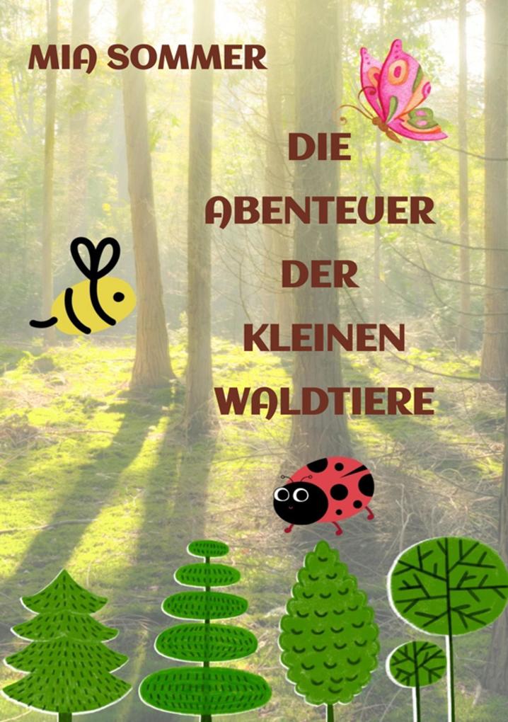 Produktbild: Die Abenteuer der kleinen Waldtiere | Mia Sommer