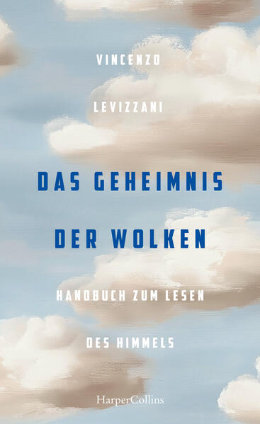 Produktbild: Das Geheimnis der Wolken. Handbuch zum Lesen des Himmels | Vincenzo Levizzani