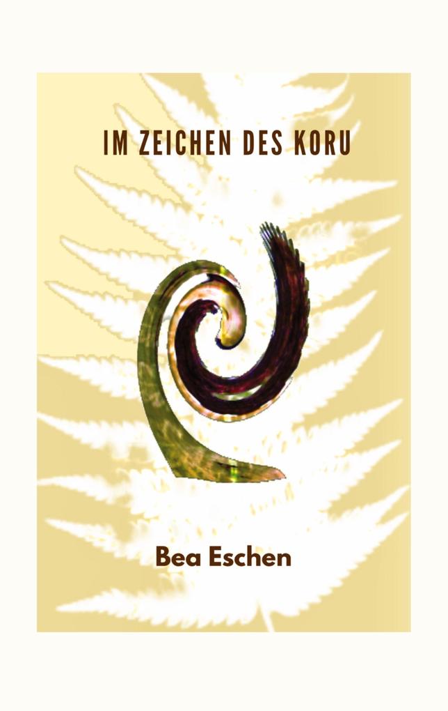 Produktbild: Im Zeichen des Koru | Bea Eschen