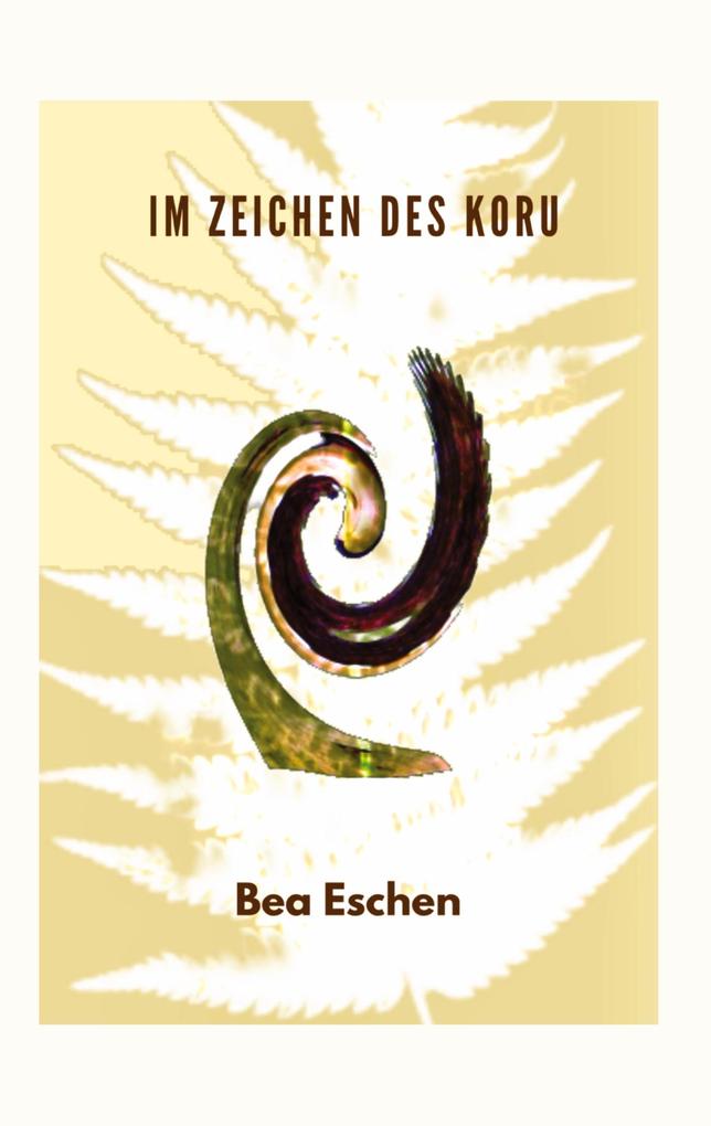 Produktbild: Im Zeichen des Koru | Bea Eschen