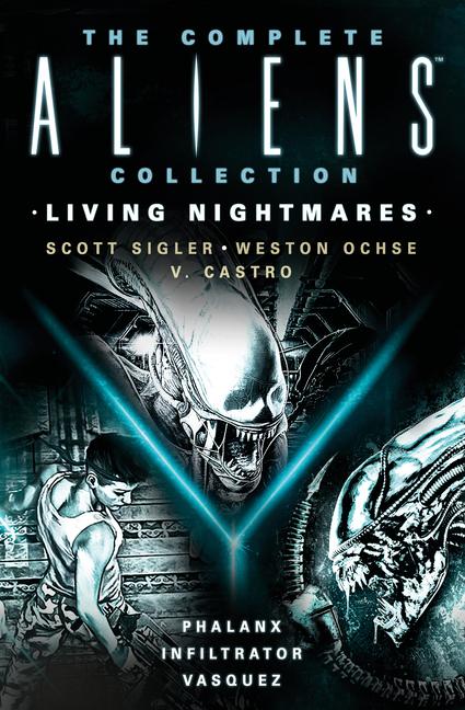Produktbild: The Complete Aliens Collection: Living Nightmares (Phalanx, Infiltrator, Vasquez) | Scott Sigler, Weston Ochse, V. Castro