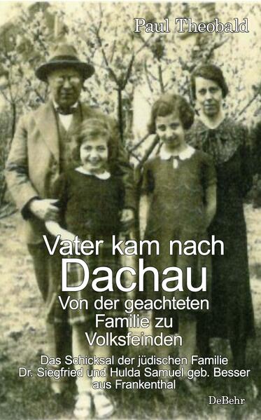 Produktbild: Vater kam nach Dachau - Von der geachteten Familie zu Volksfeinden - Das Schicksal der jüdischen Familie Dr. Siegfried und Hulda Samuel geb. Besser aus Frankenthal | Paul Theobald