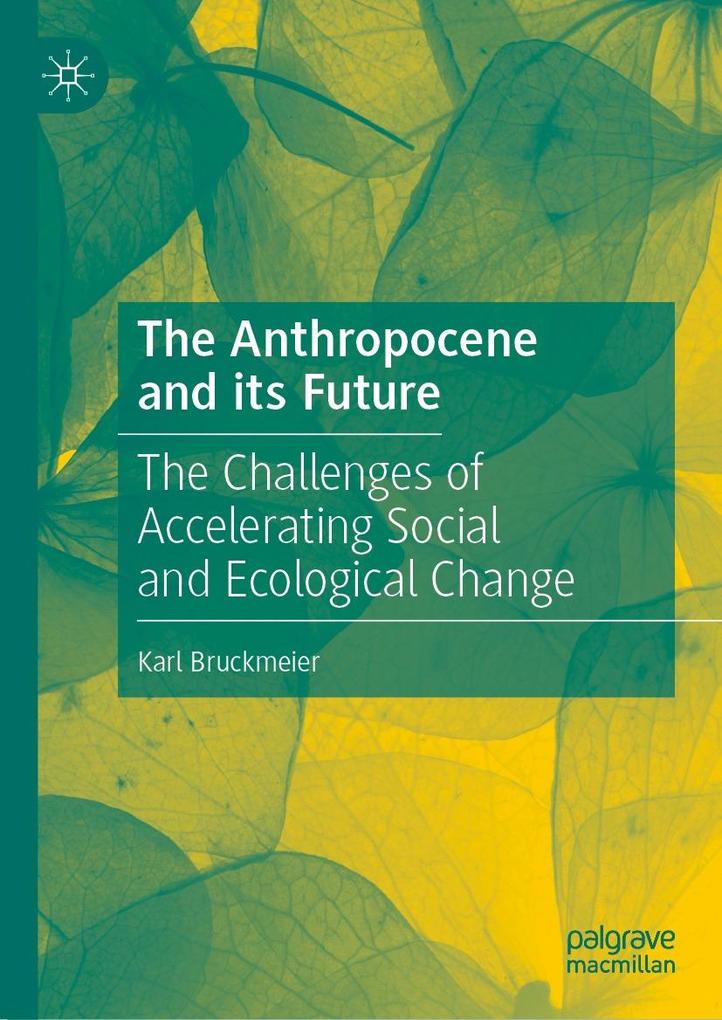 Produktbild: The Anthropocene and its Future | Karl Bruckmeier