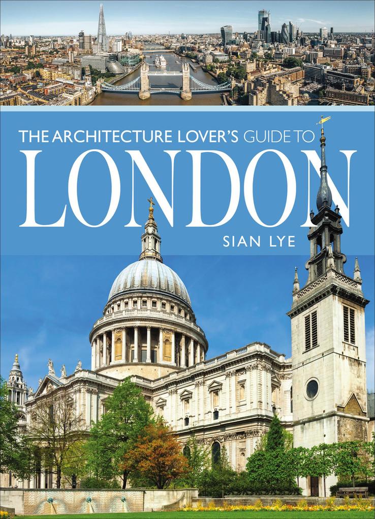 Produktbild: The Architecture Lover's Guide to London | Sian Lye