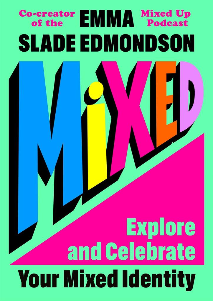 Produktbild: Mixed: Explore and Celebrate Your Mixed Identity | Emma Slade Edmondson