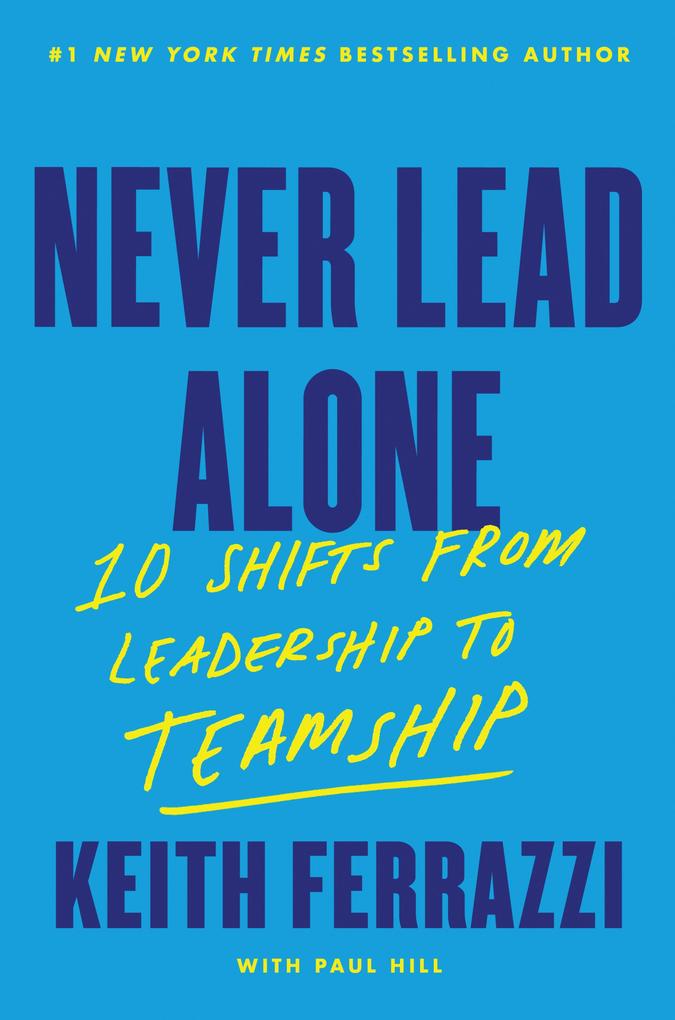 Produktbild: Never Lead Alone | Keith Ferrazzi