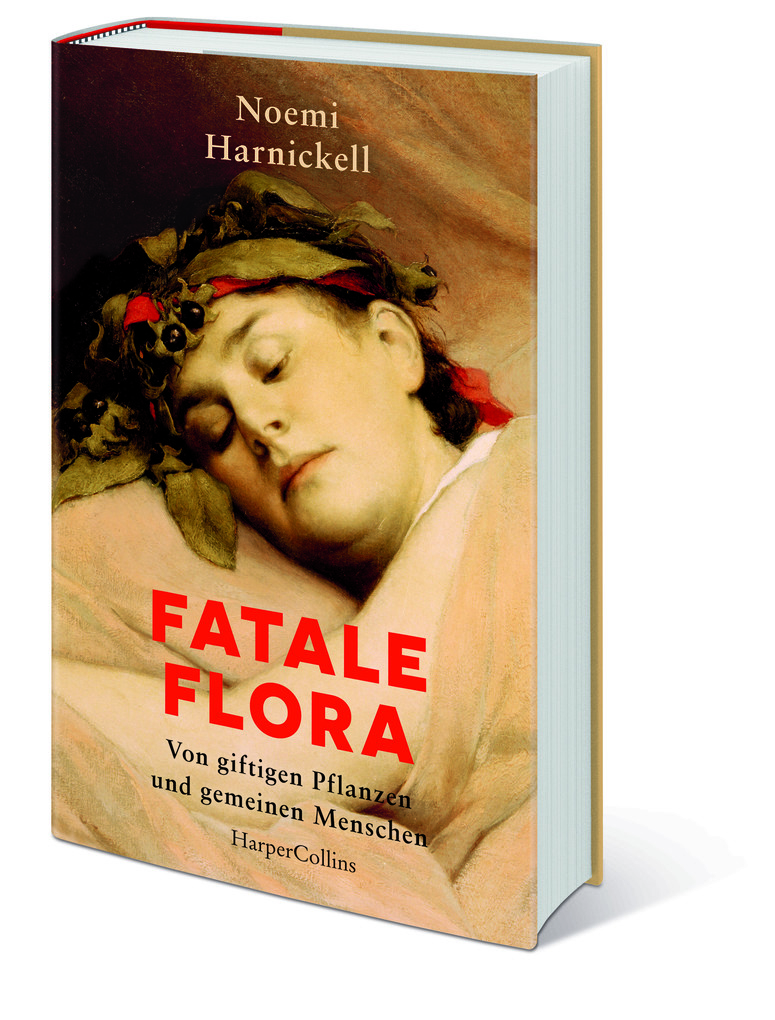 Weitere Ansicht: Fatale Flora. Von giftigen Pflanzen und gemeinen Menschen | Noemi Harnickell