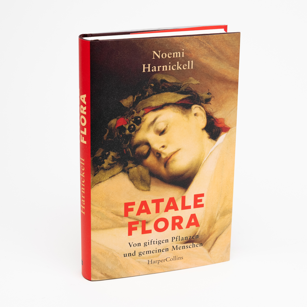 Weitere Ansicht: Fatale Flora. Von giftigen Pflanzen und gemeinen Menschen | Noemi Harnickell