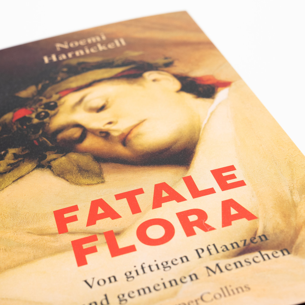 Weitere Ansicht: Fatale Flora. Von giftigen Pflanzen und gemeinen Menschen | Noemi Harnickell