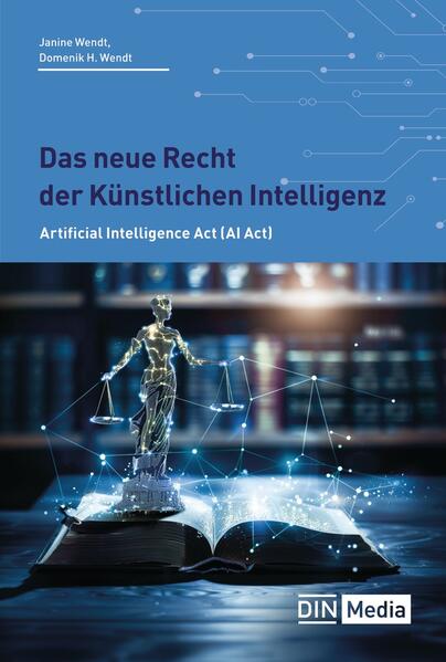 Produktbild: Das neue Recht der Künstlichen Intelligenz | Domenik H. Wendt, Janine Wendt