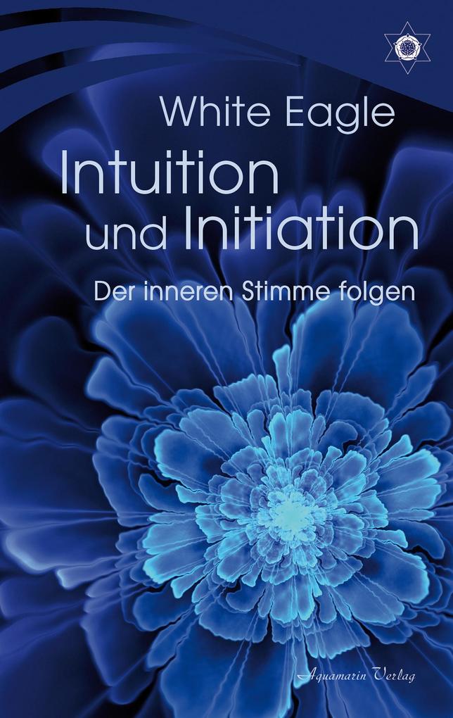 Produktbild: Intuition und Initiation - Der inneren Stimme folgen | White Eagle