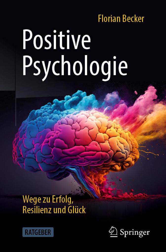 Produktbild: Positive Psychologie - Wege zu Erfolg, Resilienz und Glück | Florian Becker