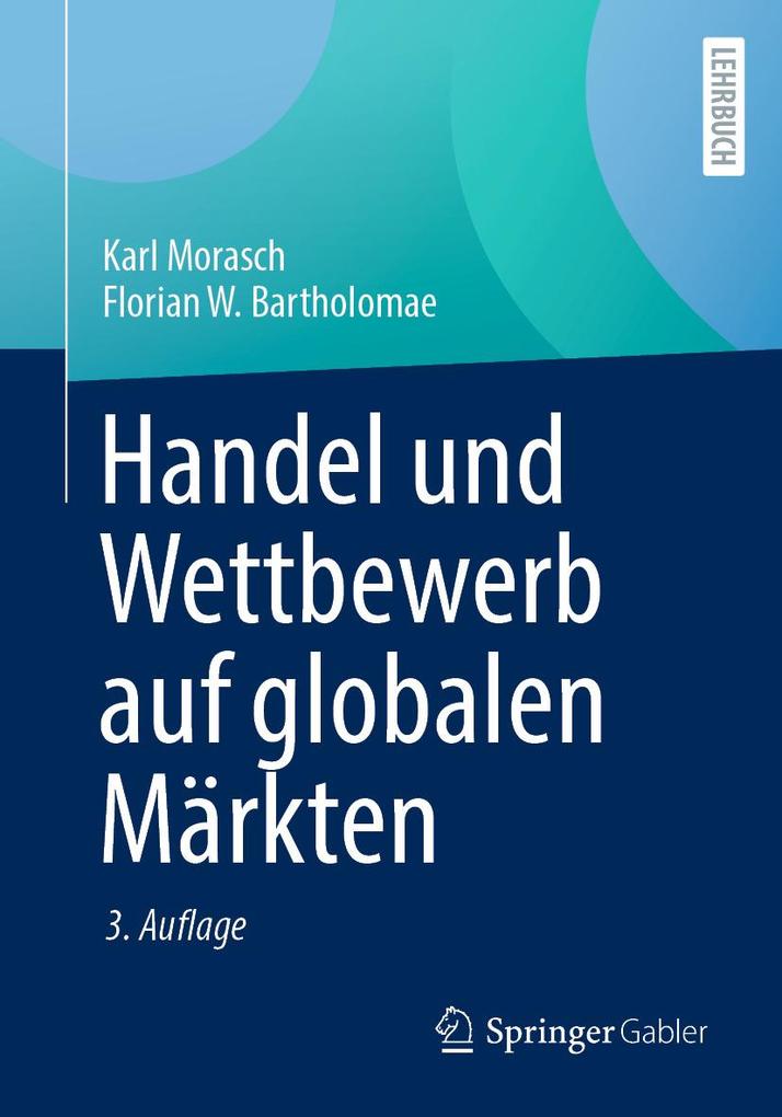 Produktbild: Handel und Wettbewerb auf globalen Märkten | Karl Morasch, Florian W. Bartholomae