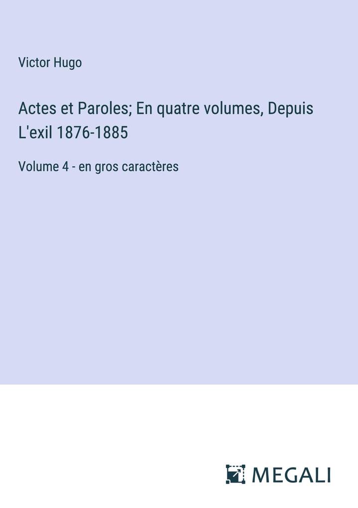 Produktbild: Actes et Paroles; En quatre volumes, Depuis L'exil 1876-1885 | Victor Hugo