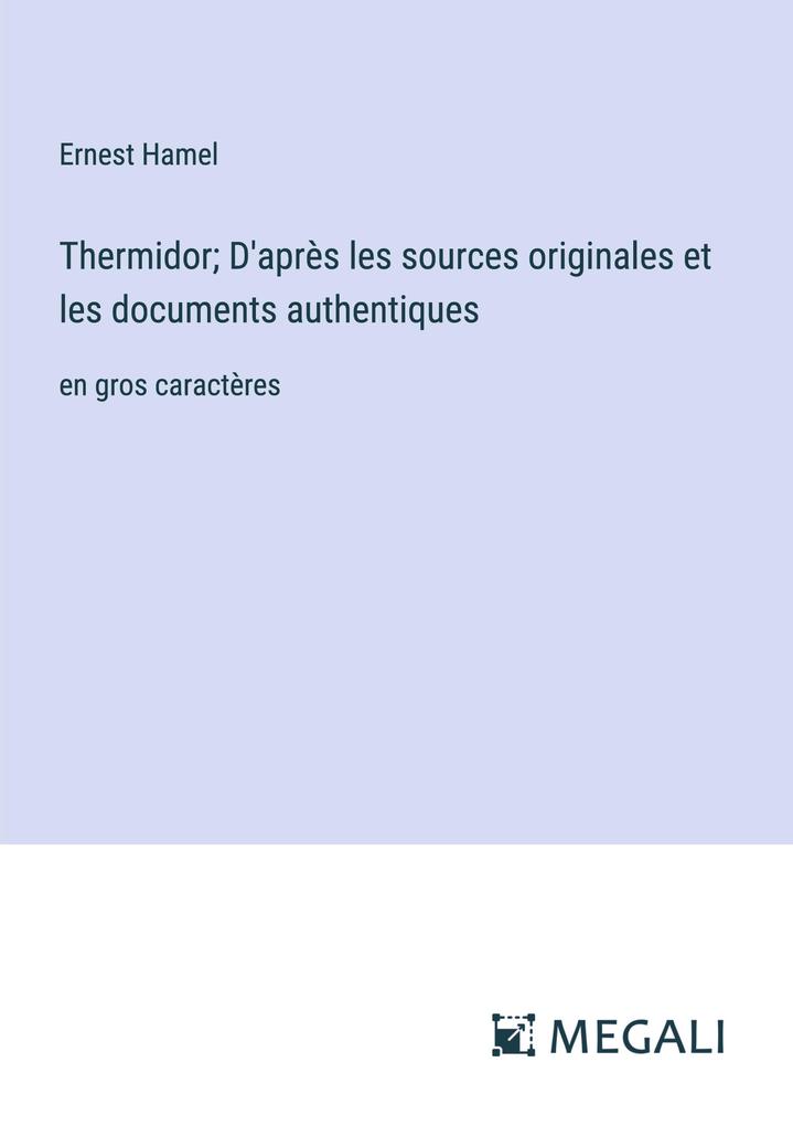 Produktbild: Thermidor; D'après les sources originales et les documents authentiques | Ernest Hamel