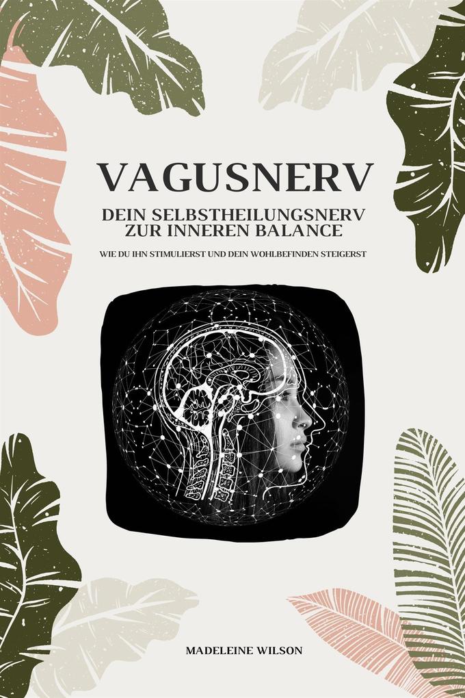 Produktbild: Vagusnerv - Dein Selbstheilungsnerv zur inneren Balance: Wie du ihn stimulierst und dein Wohlbefinden steigerst | Madeleine Wilson
