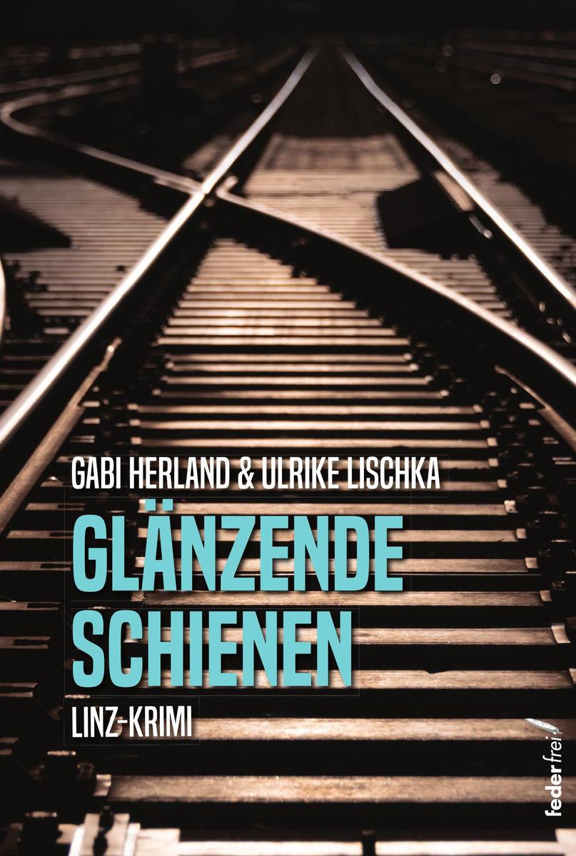 Produktbild: Glänzende Schienen: Linz-Krimi | Gabi Herland, Ulrike Lischka
