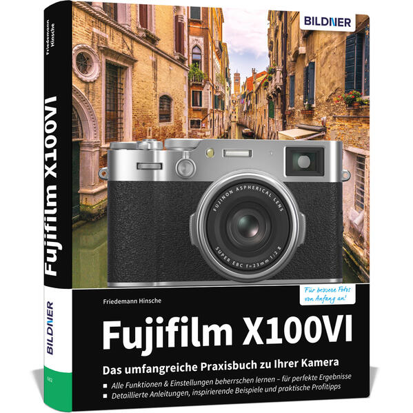 Produktbild: Fujifilm X100VI: Das umfangreiche Praxisbuch zu Ihrer Kamera | Friedemann Hinsche