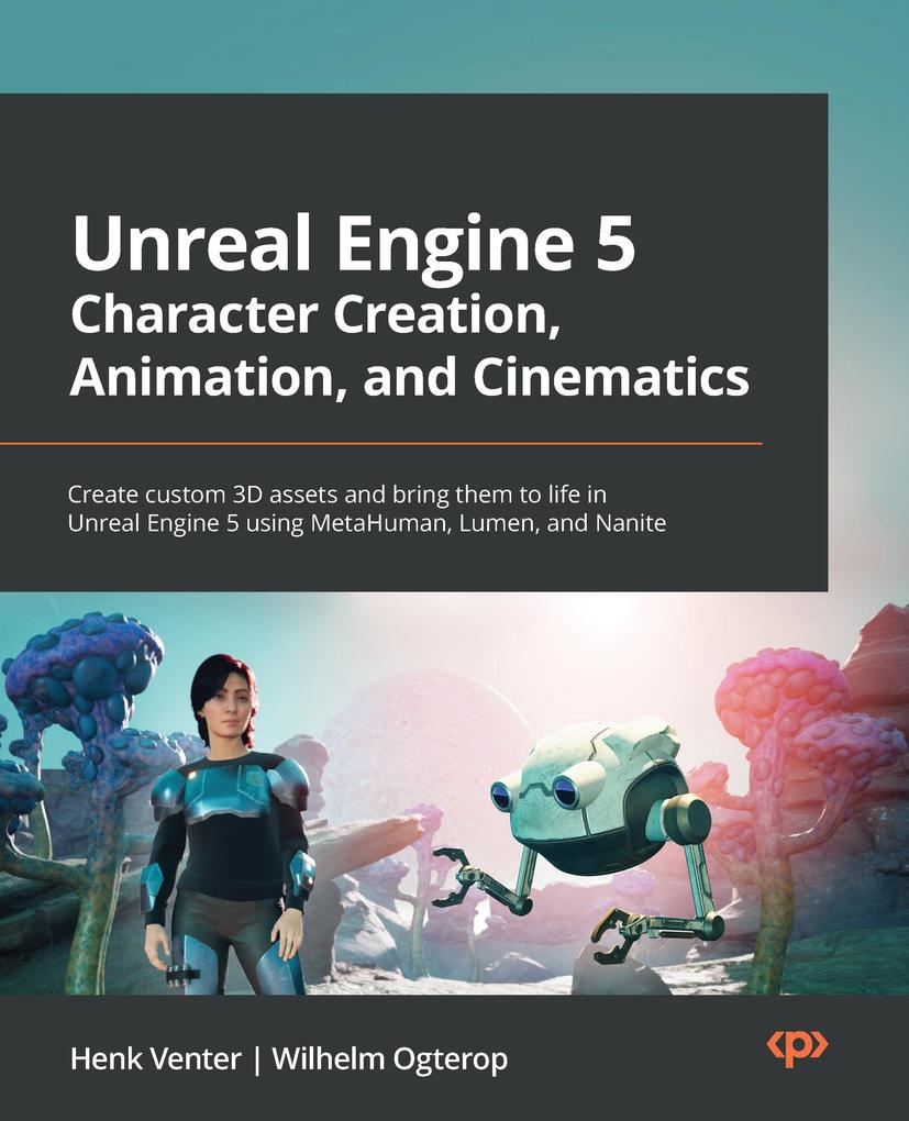 Produktbild: Unreal Engine 5 Character Creation, Animation, and Cinematics | Henk Venter, Wilhelm Ogterop