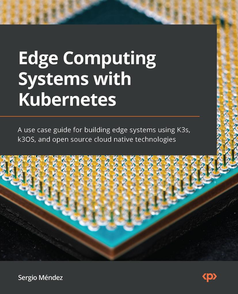 Produktbild: Edge Computing Systems with Kubernetes | Sergio Méndez
