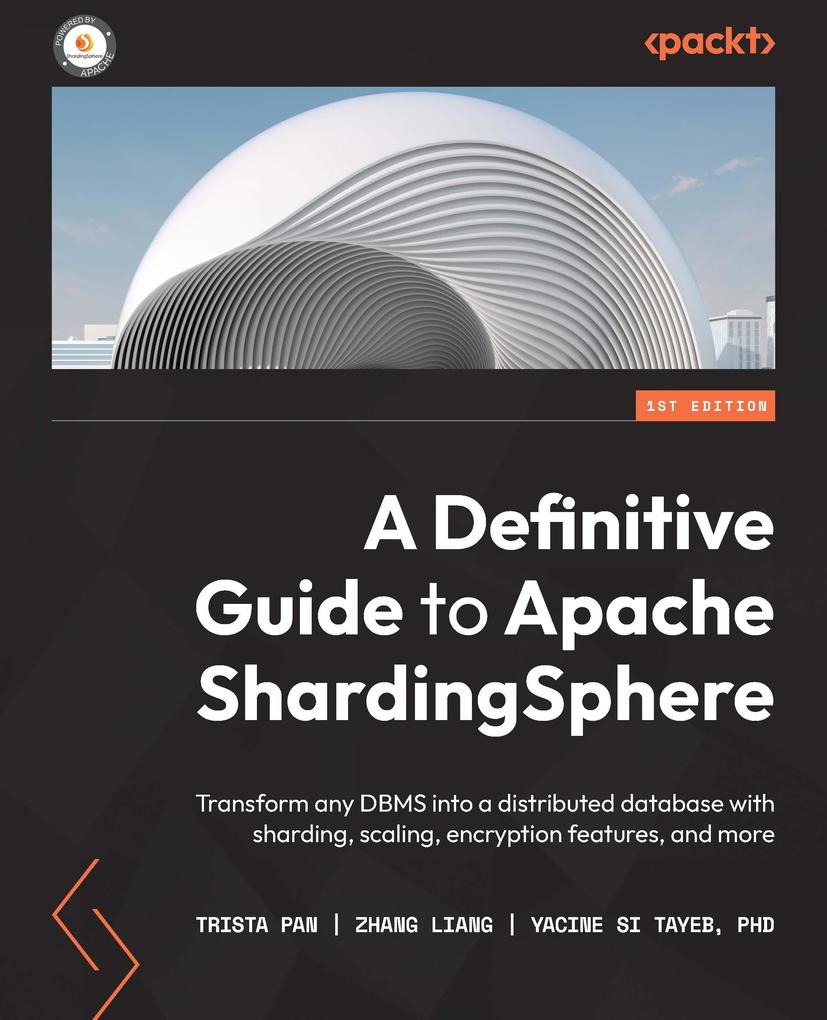 Produktbild: A Definitive Guide to Apache ShardingSphere | Trista Pan, Zhang Liang, Yacine Si Tayeb