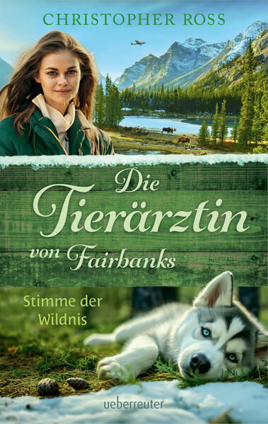 Produktbild: Die Tierärztin von Fairbanks - Stimme der Wildnis (Die Tierärztin von Fairbanks, Bd. 3) | Christopher Ross