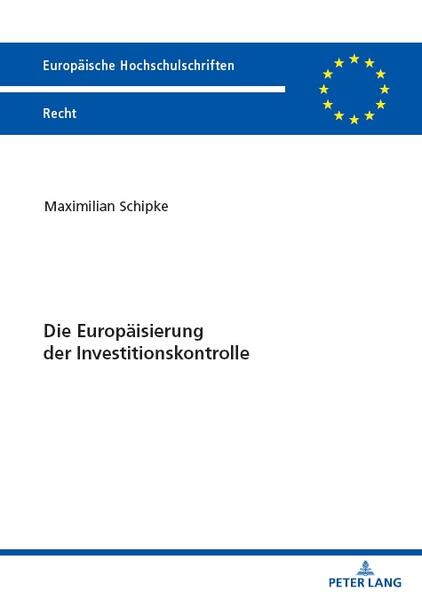 Produktbild: Die Europäisierung der Investitionskontrolle | Maximilian Schipke
