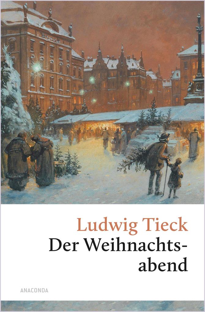 Produktbild: Der Weihnachtsabend. Eine berührende fast vergessene Geschichte | Ludwig Tieck