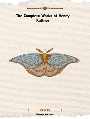 Produktbild: The Complete Works of Henry Kuttner | Henry Kuttner