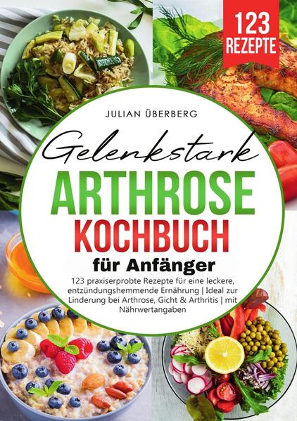 Produktbild: Gelenkstark - Arthrose Kochbuch für Anfänger | Julian Überberg