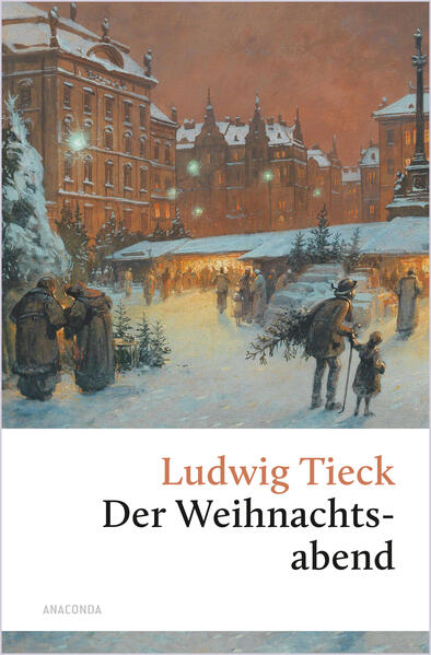 Produktbild: Der Weihnachtsabend. Eine berührende fast vergessene Geschichte | Ludwig Tieck