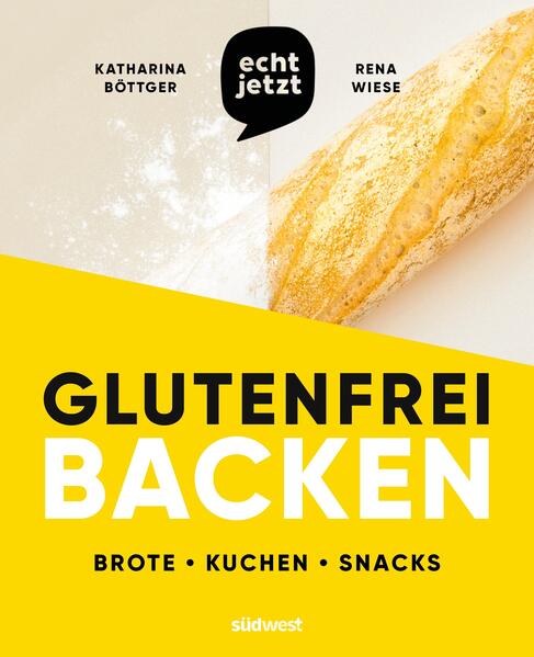 Produktbild: echt jetzt: Glutenfrei backen | Katharina Böttger, Rena Wiese