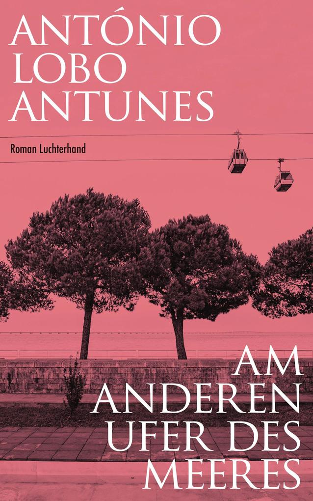 Produktbild: Am anderen Ufer des Meeres | António Lobo Antunes