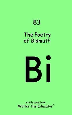 Produktbild: The Poetry of Bismuth | Walter the Educator