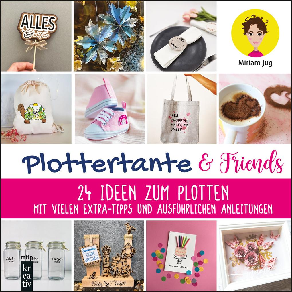 Produktbild: Plottertante & Friends: 24 Ideen zum Plottten | Miriam Jug