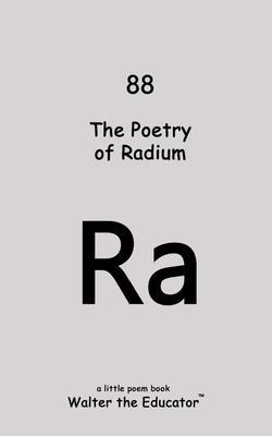 Produktbild: The Poetry of Radium | Walter the Educator