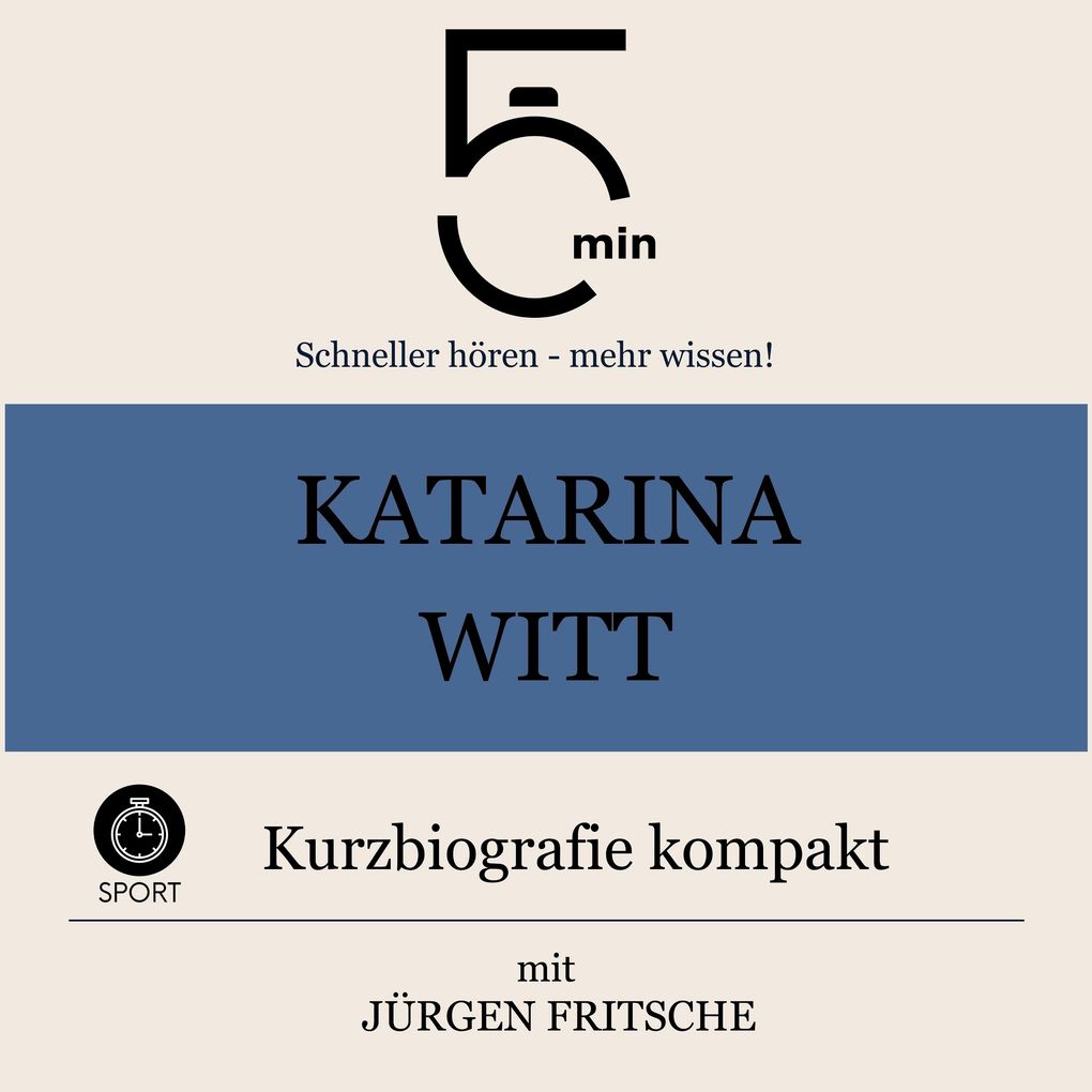 Produktbild: Katarina Witt: Kurzbiografie kompakt | 5 Minuten, 5 Minuten Biografien, Jürgen Fritsche