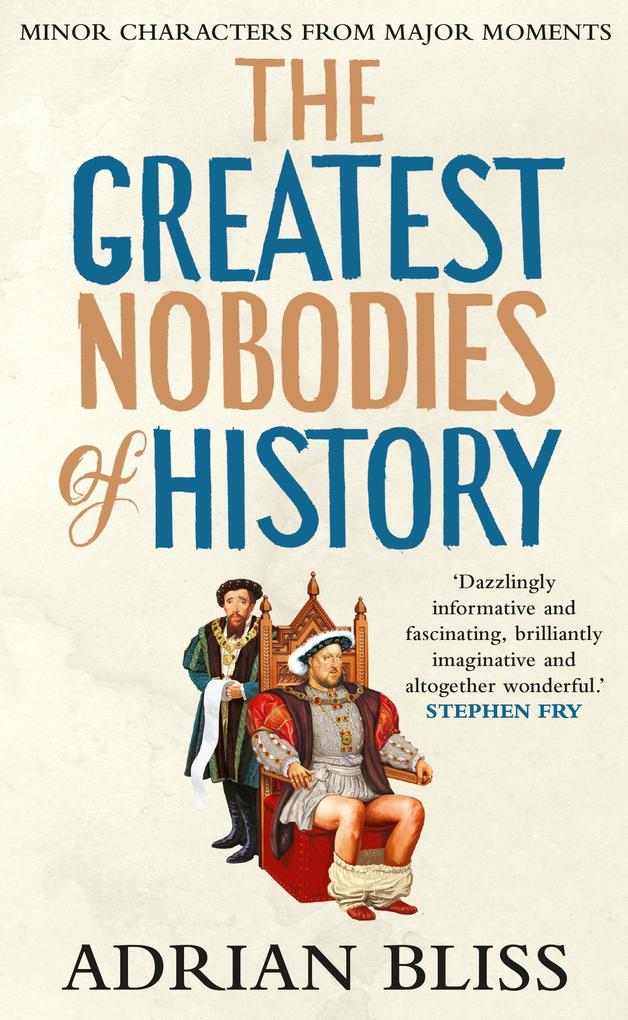 Produktbild: The Greatest Nobodies of History | Adrian Bliss