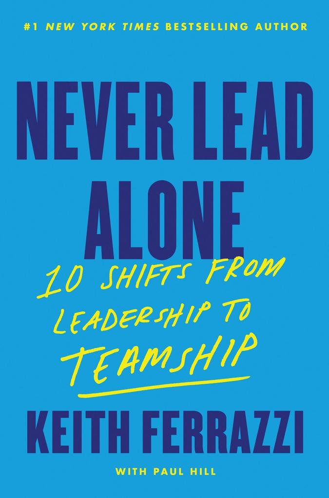 Produktbild: Never Lead Alone | Keith Ferrazzi