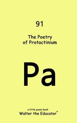 Produktbild: The Poetry of Protactinium | Walter the Educator