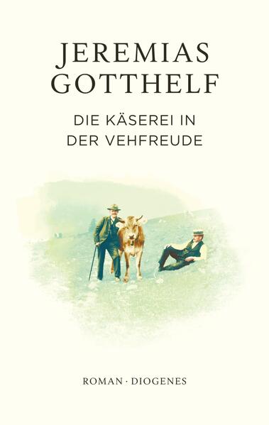 Produktbild: Die Käserei in der Vehfreude | Jeremias Gotthelf, Philipp Theisohn