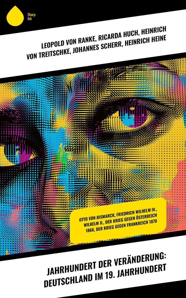 Produktbild: Jahrhundert der Veränderung: Deutschland im 19. Jahrhundert | Leopold von Ranke, Ricarda Huch, Heinrich Von Treitschke, Johannes Scherr, Heinrich Heine