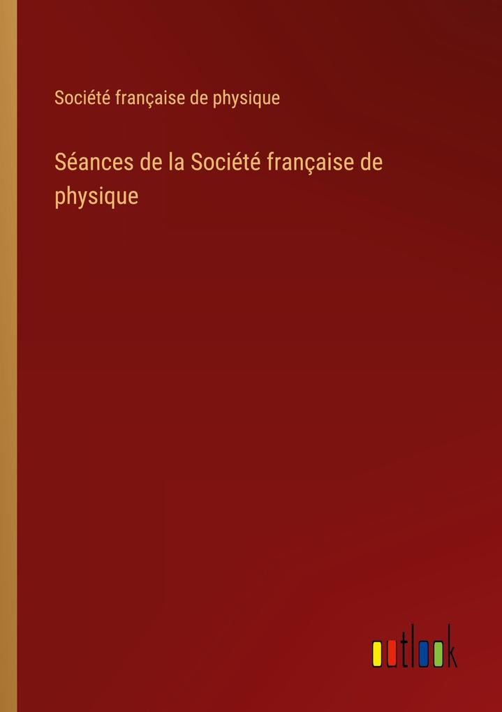 Produktbild: Séances de la Société française de physique | Société Française De Physique